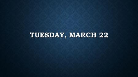 TUESDAY, MARCH 22. ANNOUNCEMENTS Finish grammar and vocabulary test Finish grammar and vocabulary test Listening test on Thursday Listening test on Thursday.