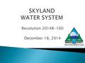 Resolution 2014R-100 December 18, 2014.  Board Direction ◦ Establish a “Stabilized” cost-of-service rate of $84.56 1 for FYs 2015 & 2016 that includes.