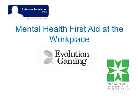 Mental Health First Aid at the Workplace. What is Mental Health First Aid? Mental health first aid is the help provided to a person developing a mental.