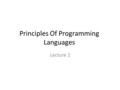 Principles Of Programming Languages Lecture 2 Today Design-By-Contract Data Structures: Lists and Pairs Iteration vs. Recursion If we have time: live.