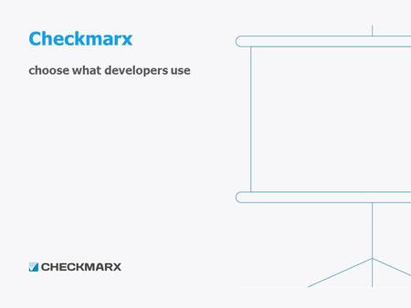 Checkmarx choose what developers use. About us o Founded in 2006 o Enterprise Grade Static and Interactive Application Security Testing Solutions o Hundreds.