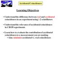 Accidental Coincidences Learning Objectives Understand the difference between real and accidental coincidences in an experiment using  2 scintillators.