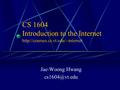 CS 1604 Introduction to the Internet  Jae-Woong Hwang