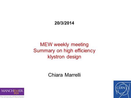 20/3/2014 MEW weekly meeting Summary on high efficiency klystron design Chiara Marrelli.