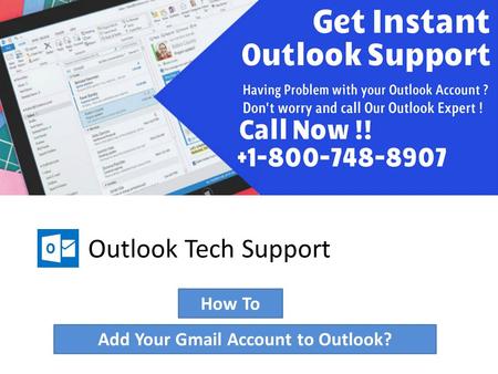 Outlook Tech Support Add Your Gmail Account to Outlook? How To.