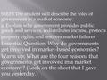 SSEF5 The student will describe the roles of government in a market economy. a. Explain why government provides public goods and services, redistributes.