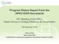 Program Status Report from the APEC-ESIS Secretariat 39 th Meeting of the APEC Expert Group on Energy Efficiency & Conservation 28 February 2012 Anna Lising.