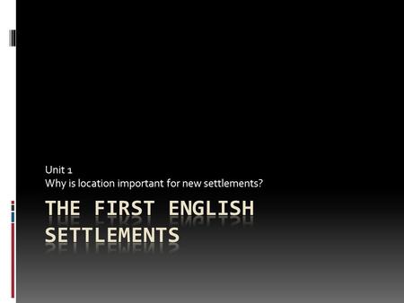 Unit 1 Why is location important for new settlements?