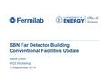 SBN Far Detector Building Conventional Facilities Update Steve Dixon WG3 Workshop 11 September 2014.