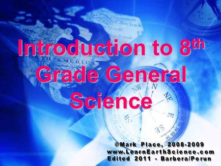 Introduction to 8 th Grade General Science Can you name them? PHYSICAL SCIENCE: The study of matter and energy. (Example: molecules in motion) EARTH.