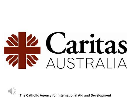 The Catholic Agency for International Aid and Development.