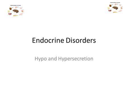 Hypo and Hypersecretion