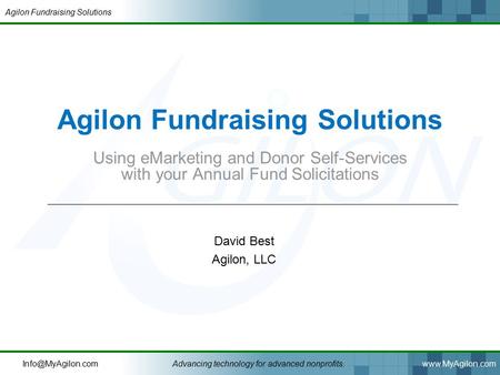 Agilon Fundraising Solutions technology for advanced nonprofits.www.MyAgilon.com Agilon Fundraising Solutions Using eMarketing.