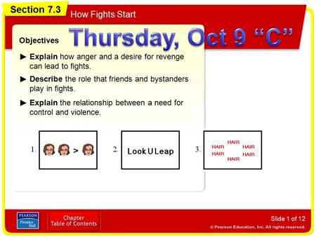 Section 7.3 How Fights Start Slide 1 of 12 Objectives Explain how anger and a desire for revenge can lead to fights. Describe the role that friends and.