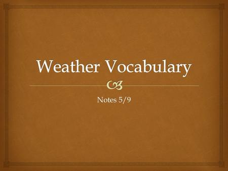 Notes 5/9.  Temperature  Moon  Season  Summer.