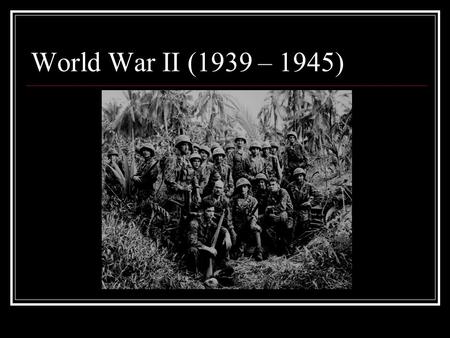 World War II (1939 – 1945). Background Hitler takes territories before war Rhineland (1936) Sudetenland (1938) [Austria] France and England allowed it.