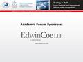 Academic Forum Sponsors: www.edwincoe.com. Welcome Addresses Jim Luby, President, INSOL Europe Prof. Andrea Nollent, Dean, Nottingham Law School, Nottingham.