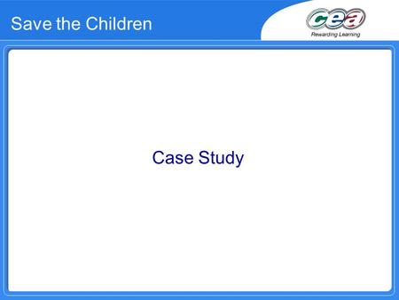 Save the Children Case Study. The History of Save the Children  Eglantyne Jebb and her sister Dorothy Buxton began Save the Children in 1919 in response.