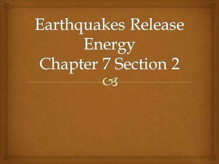   The location underground where an Earthquake begins is the focus.  The crust breaks at the focus, and the released energy pushes outward in all directions.