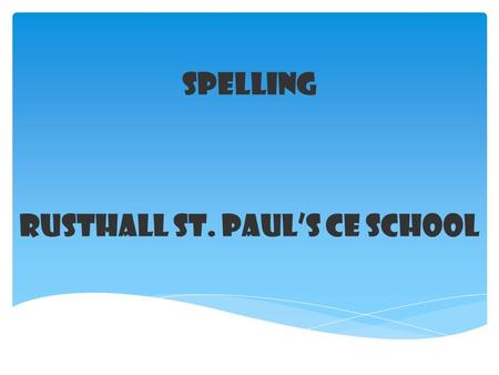 Spelling Rusthall St. Paul’s CE School Aoccdrnig to a rscheearch at an Elingsh uinervtisy, it deosn't mttaer in waht oredr the ltteers in a wrod are,