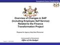 Pennsylvania Finance Transformation 1 Commonwealth of Pennsylvania Office of the Budget Version 1.1 06/03/2009 Overview of Changes in SAP (including Employee.