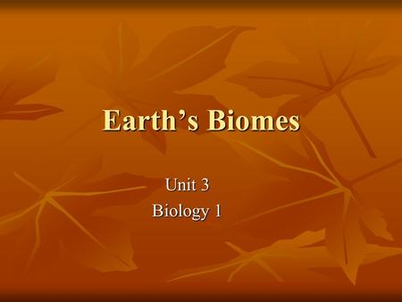 Earth’s Biomes Unit 3 Biology 1. Levels of Organization of Matter Universe Galaxies Stars Planets Earth Ecosphere Ecosystems Communities Populations Organisms.