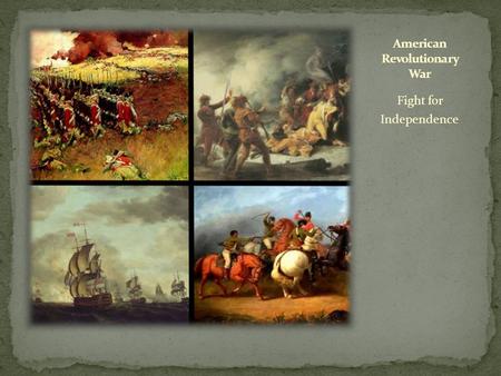 Fight for Independence. Began July 3, 1754 Between England and France to control over land in North America Cost England a lot of money Last 7 years