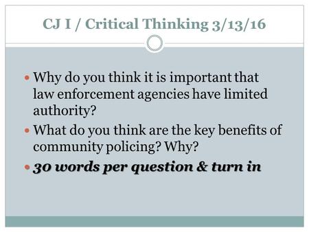 CJ I / Critical Thinking 3/13/16 Why do you think it is important that law enforcement agencies have limited authority? What do you think are the key benefits.