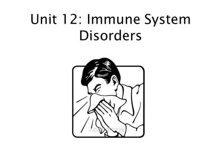 Unit 12: Immune System Disorders. Allergies: An inaccurate immune system response to something usually harmless like pollen, fur, a particular food, or.