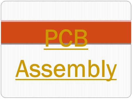 PCB Assembly. INTRODUCTION  PCB abbreviation is a printed circuit board,also known as a printed wiring board.  For electronics PCB is used to build.