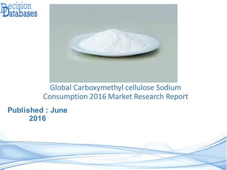 Published : June 2016 Global Carboxymethyl cellulose Sodium Consumption 2016 Market Research Report.