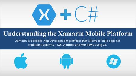 Understanding the Xamarin Mobile Platform