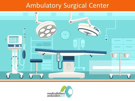 Ambulatory Surgical Center. Growing number of ASCs have found a strong foothold, given the cost effective procedures carried out and the fact that they.