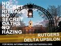 A Little History Rutgers Chapter of Delta Upsilon’s lineage spans back to 1858 Third Oldest Fraternity at Rutgers University The Oldest Non-Secretive,