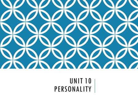 UNIT 10 PERSONALITY. 2-26-16 Students will be able to understand personality development and know who the Neo-Freudians were. DD Question: What is personality?