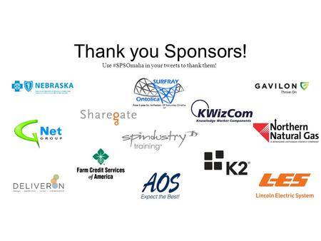 Thank you Sponsors! Use #SPSOmaha in your tweets to thank them!