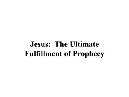 Jesus: The Ultimate Fulfillment of Prophecy. The “Seed of Woman” Prophecy and the Birth of the Christ Genesis 3:15 foretells of the “seed of woman” bruising.