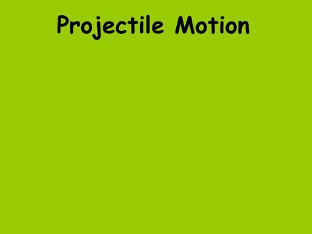 Projectile Motion. 3-2 The Components of a Vector Even though you know how far and in which direction the library is, you may not be able to walk there.