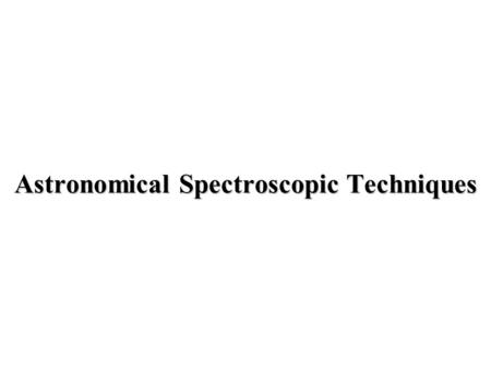 Astronomical Spectroscopic Techniques. Contents 1.Optics (1): Stops, Pupils, Field Optics and Cameras 2.Basic Electromagnetics –Math –Maxwell's equations.