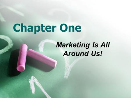 Chapter One Marketing Is All Around Us!. Section 1.1 Objectives Define marketing Explain the four foundations of marketing List the seven functions of.