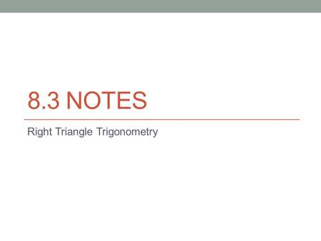 8.3 NOTES Right Triangle Trigonometry. Warm up Find the value in radical form 1) 2)