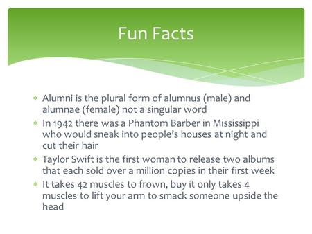  Alumni is the plural form of alumnus (male) and alumnae (female) not a singular word  In 1942 there was a Phantom Barber in Mississippi who would sneak.