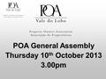 POA General Assembly Thursday 10 th October 2013 3.00pm.