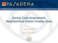 Planning & Community Development Department Zoning Code Amendment: Neighborhood District Overlay Zone City Council April 25, 2016.