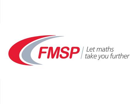 The Further Mathematics Support Programme Our aim is to increase the uptake of AS and A level Mathematics and Further Mathematics to ensure that more.