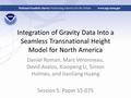 Integration of Gravity Data Into a Seamless Transnational Height Model for North America Daniel Roman, Marc Véronneau, David Avalos, Xiaopeng Li, Simon.