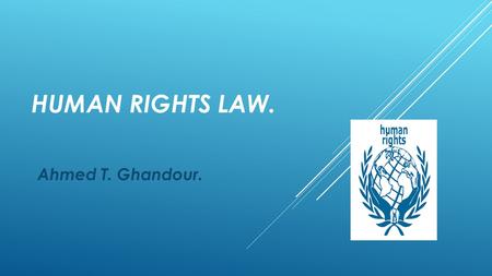 HUMAN RIGHTS LAW. Ahmed T. Ghandour.. HUMAN RIGHTS IN EUROPE I.