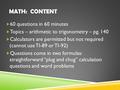 MATH: CONTENT  60 questions in 60 minutes  Topics – arithmetic to trigonometry – pg. 140  Calculators are permitted but not required (cannot use TI-89.