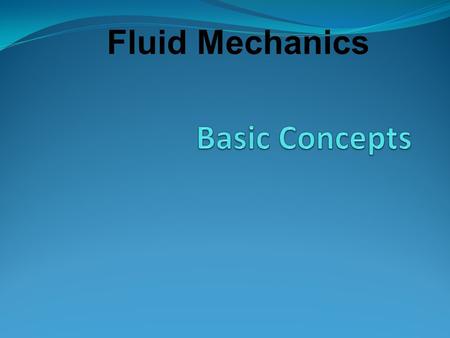 05:53 Fluid Mechanics Basic Concepts.