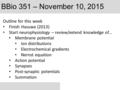 BBio 351 – November 10, 2015 Outline for this week Finish Hasuwa (2013) Start neurophysiology – review/extend knowledge of… Membrane potential Ion distributions.